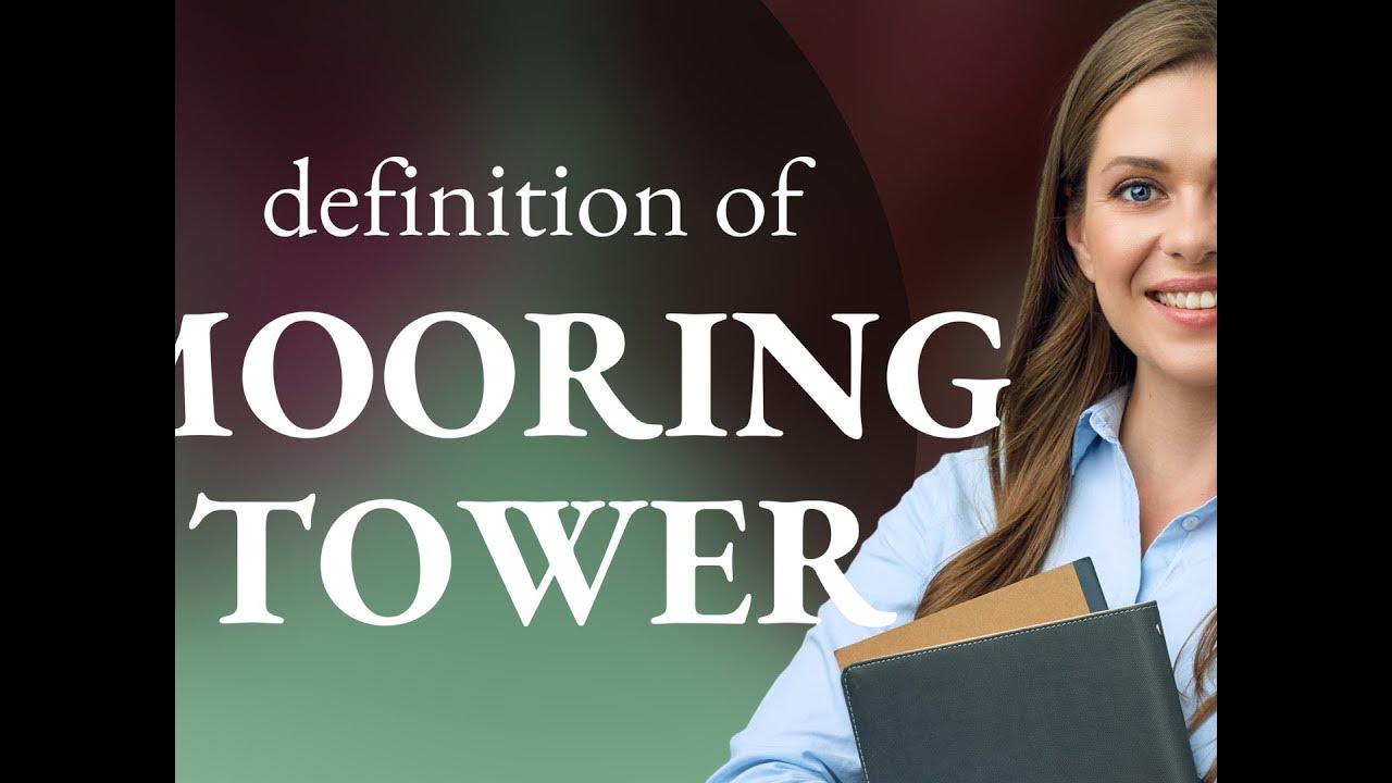 Mooring tower • meaning of MOORING TOWER YouTube