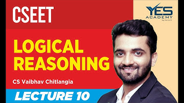 CSEET Logical Reasoning (Lecture 10) Premier | CS Vaibhav Chitlangia