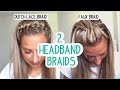 TWO HEADBAND BRAIDS YOU NEED TO TRY! LONG AND MEDIUM HAIRSTYLES