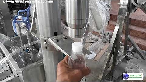 Máy vặn nắp thủ công - ĐIỆN CƠ XANH 0984467870