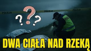 Dwa ciała nad rzeką! Makabryczne odkrycie w Ryczywole zszokowało mieszkańców