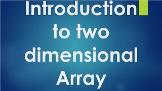 C Programming - 51 - Introduction to two dimensional array