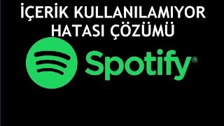Spotify İçerik Kullanılamıyor Hatası Çözümü