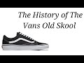 The Sneaker Vault #13: The History of The Vans Old Skool