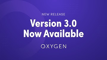 Oxygen 3.0 Now Available - Brief Overview