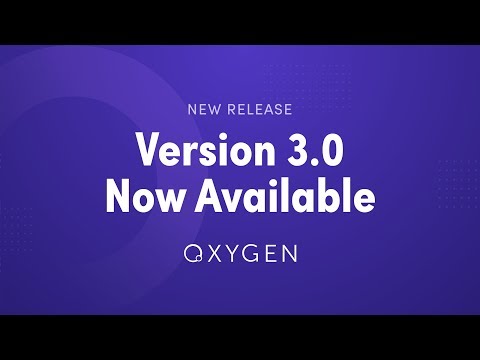 Oxygen 3.0 Now Available - Brief Overview