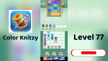 Color Knitzy Level 77 Walkthrough | Step-by-Step Guide 🧶✨ | SolutionGuruji