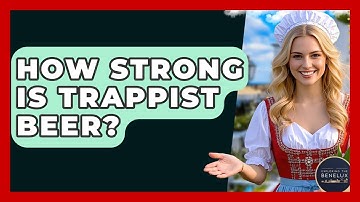 How Strong Is Trappist Beer? - Exploring The Benelux