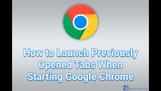 How to Launch Previously Opened Tabs When Starting Google Chrome