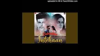 Intehaan (From _Bebaakee_) audio track