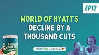 World of Hyatt’s decline by a thousand cuts | Coffee Break Ep12 | 5-28-24