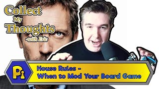 Collect My Thoughts Ep. 5 - House Rules, When to Mod Your Board Game