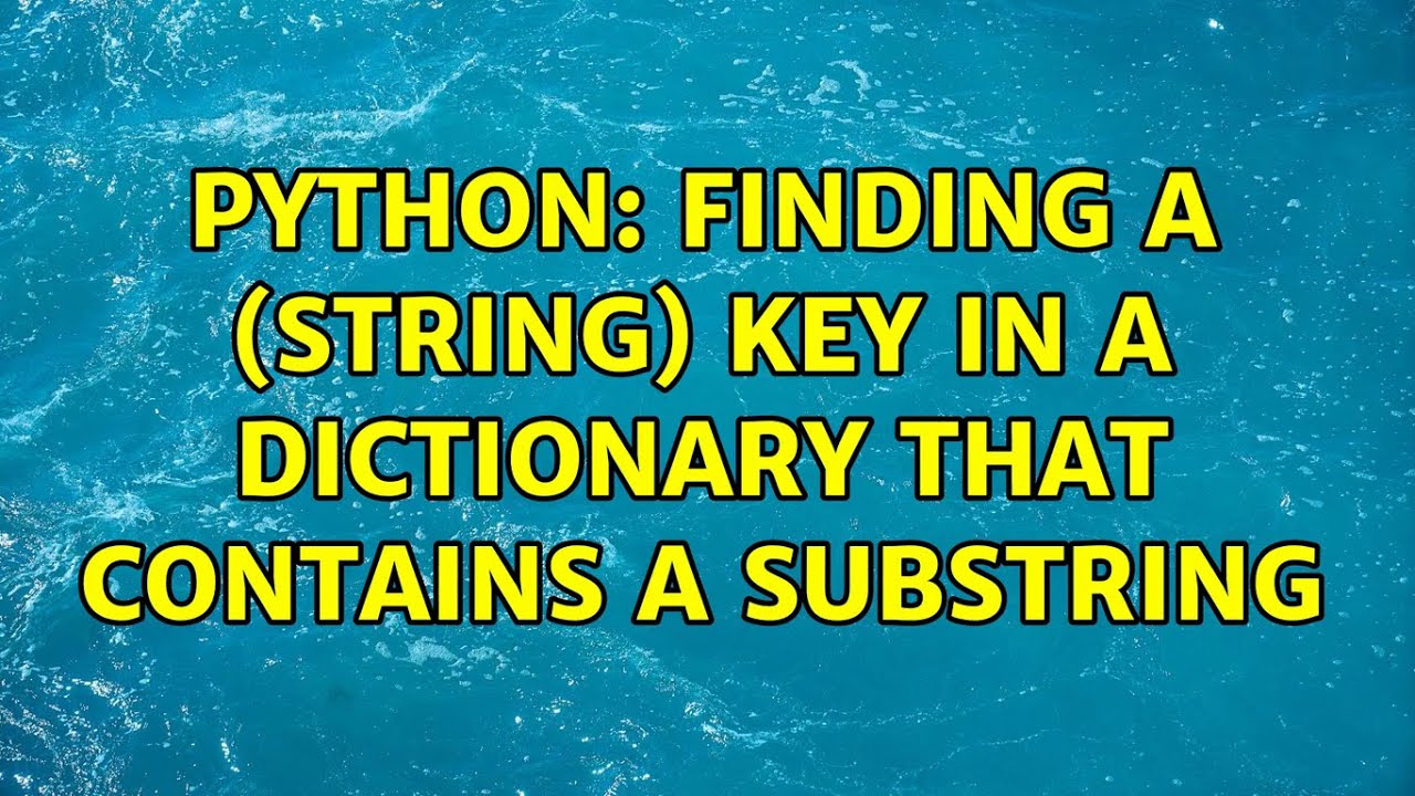 Python: Finding a (string) key in a dictionary that contains a ...