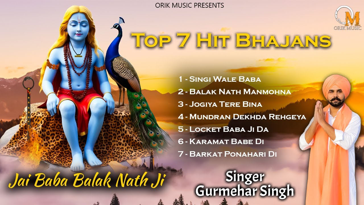 Top 7 Hit Bhajans | Gurmehar Singh | Baba Balak Nath Bhajans 2024 | Devotional Songs | Orik Music