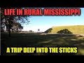 Life In Rural Mississippi | A Trip Deep Into The Sticks