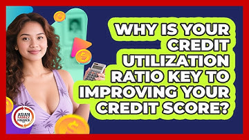 Why Is Your Credit Utilization Ratio Key To Improving Your Credit Score? - Asian Family Finance Pro