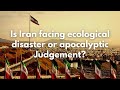 Is Iran facing ecological disaster or apocalyptic Judgement?