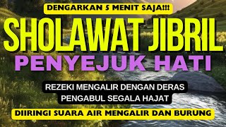 SHOLAWAT JIBRIL, SHOLAWAT NABI PENYEJUK HATI, DIIRINGI SUARA AIR DAN BURUNG, RELAKSASI SOUND
