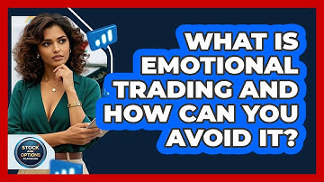 What Is Emotional Trading And How Can You Avoid It? - Stock and Options Playbook