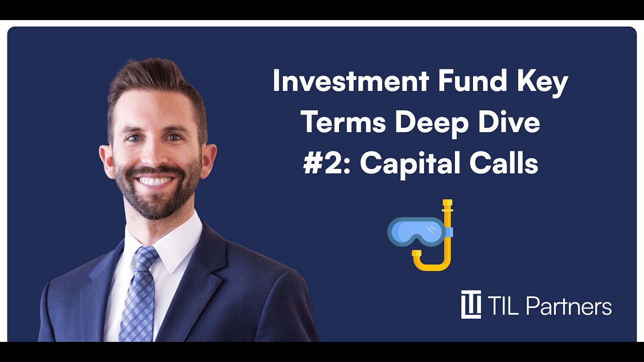 Investment Fund Key Terms Deep Dive #2: Capital Calls