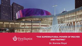 “The Supernatural Power Of Prayer And Fasting” Dr. Ronnie Floyd | August 2, 2026