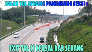 LATEST SERANG PANIMBANG TOLL ROAD 2021. UPDATE CIKEUSAL TOLL EXIT TO SERANG
