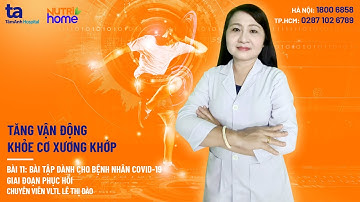 Bệnh nhân Covid-19 phục hồi tại nhà - Các bài tập đơn giản | CTCH Tâm Anh
