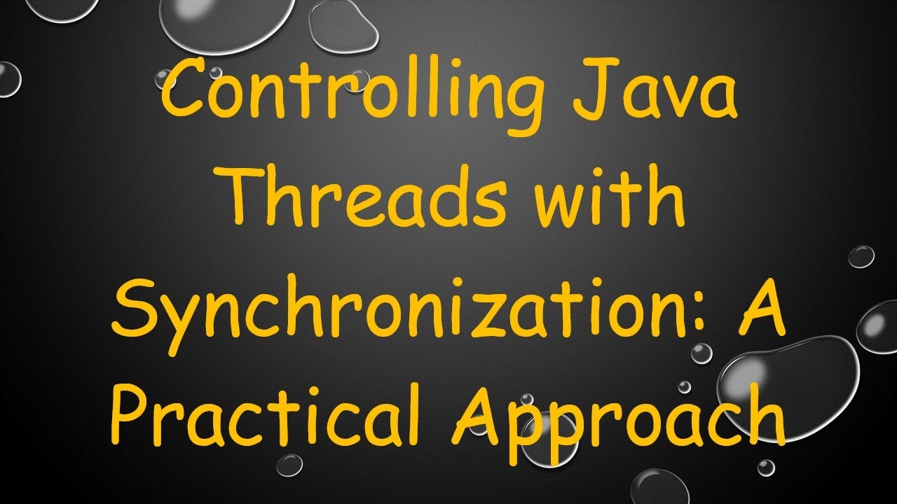 Controlling Java Threads with Synchronization: A Practical Approach ...
