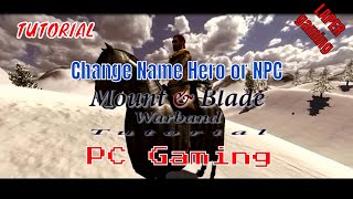 Tutorial Change Name Hero Or Npc - Mount & Blade Warband Pc