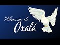 Vibração de Oxalá - Energia da Criação