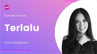 Download Lagu Clara Panggabean - Terlalu (Karaoke Version) MP3