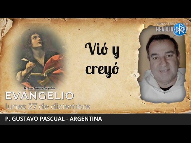 Evangelio de hoy, 27 de diciembre de 2021 | Vio y creyó