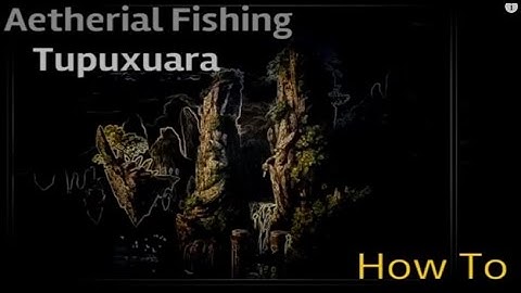 FFXIV - Aetherial Fishing - (How to Catch Tupuxuara)