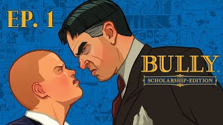 WELCOME TO BULLWORTH ACADEMY | Bully - Episode 1