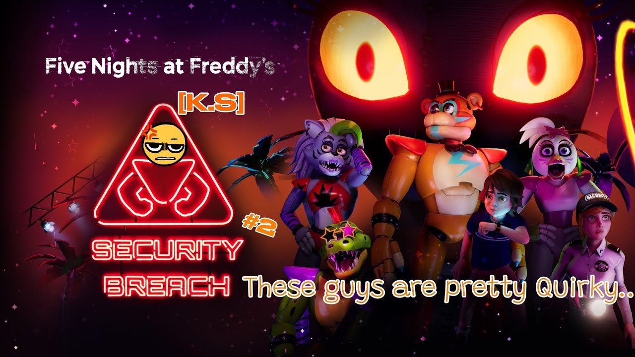 They're getting Quirkier!!! [Five Nights at Freddy's: Security Breach]