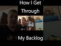 How I Get Through My Backlog