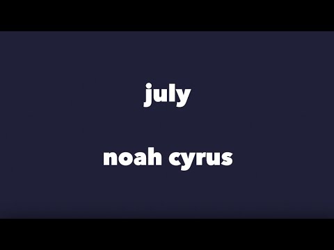 noah cyrus - july (lyrics)