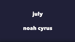 noah cyrus - july (lyrics)