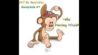 Chili Bu Revolution :hempisode #7 ~the Monkey Mind©