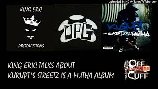 Famous King Eric talks about Kurupt's Tha Streetz is a Mutha album Net Worth