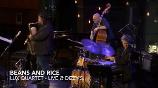 Beans and Rice - LUX Quartet (LIVE @ Dizzy's)