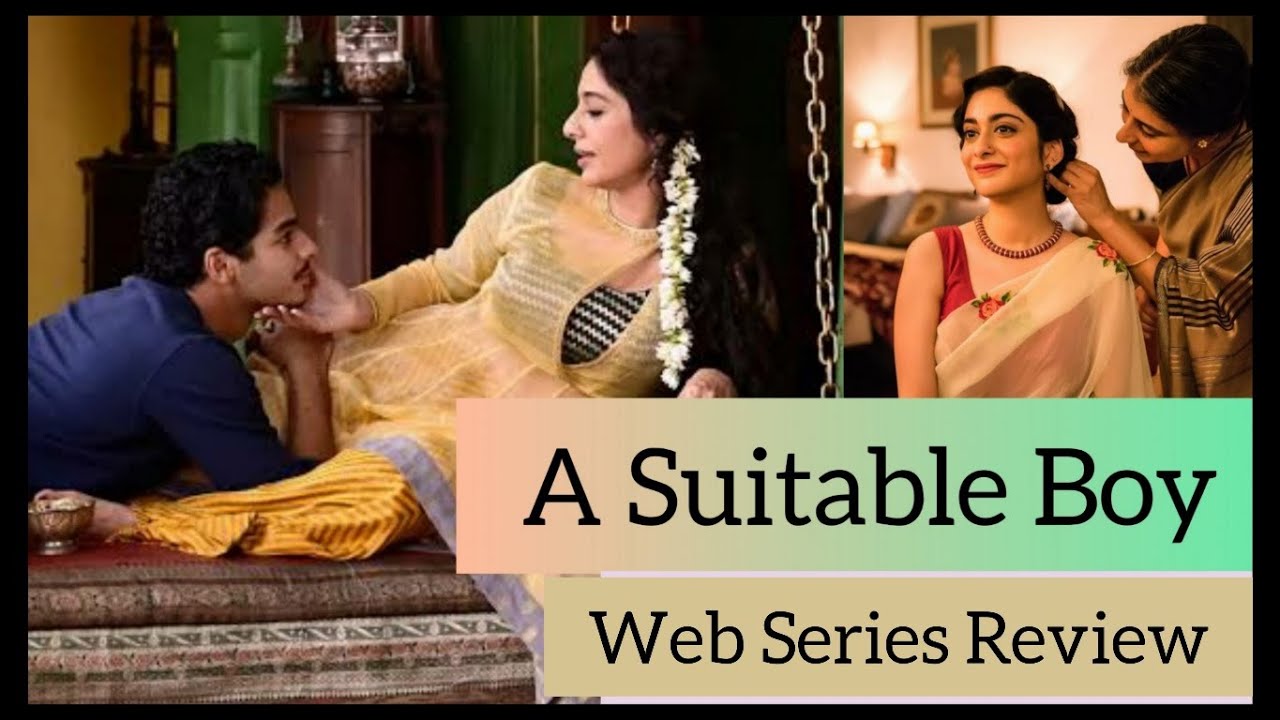 A Suitable Boy | Review | Mira Nair | Ishaan Khatter, Tabu, Tanya Maniktala | Netflix India
