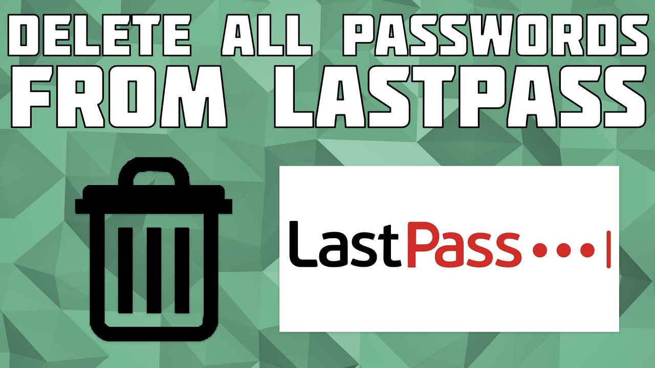 How to Delete All Items From your LastPass Account!