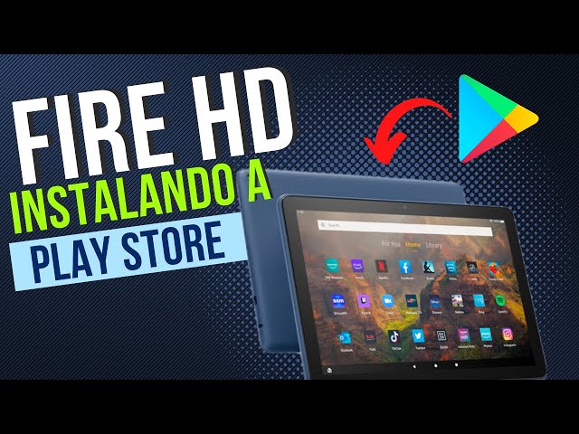 Fire HD 10 - Instalando a Play Store em 4 Passos Rápidos 