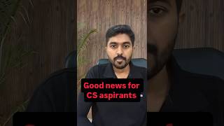 CS Aspirants- Attention! Good news