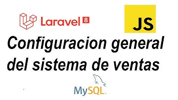 Configuración general del sistema de punto de venta en Laravel 8, JavaScript y  MySQL.