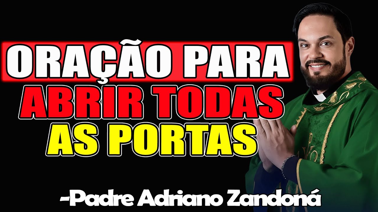 Oração Para Abrir Todas as Portas - Padre Adriano Zandoná 2025