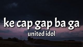 ke cap gap ba ga - united idol (Tiktok Version) Resimi