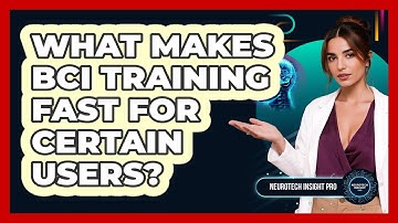 What Makes BCI Training Fast For Certain Users? - Neurotech Insight Pro