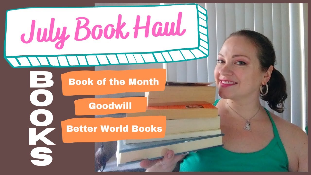 July Book Haul BOTM, Goodwill, Better World Books YouTube